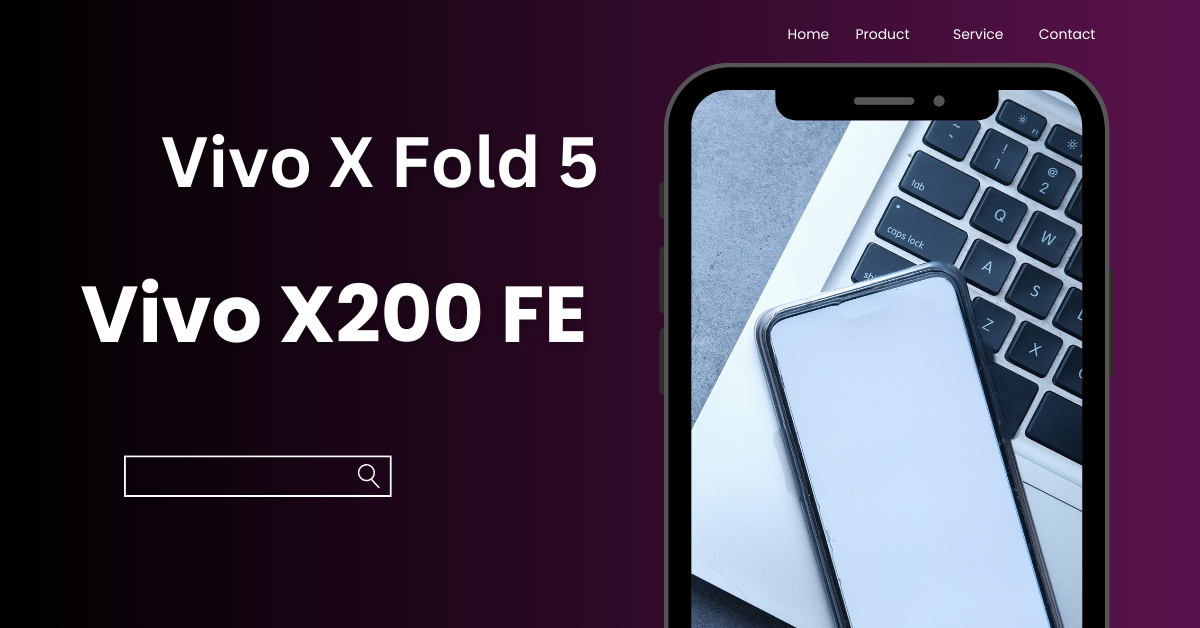 Vivo X Fold 5 और X200 FE भारत में 14 जुलाई को होंगे लॉन्च